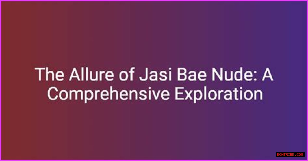 Exploring The Unique Concept Of 'Jasi Bae S Ed': A Comprehensive Guide